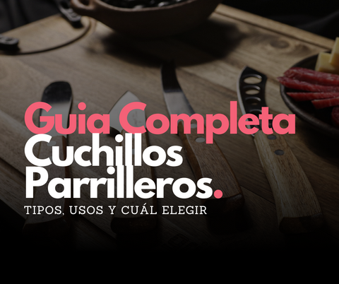 ✔️ Guía Completa de Cuchillos Parrilleros: Tipos, Usos y Cuál Elegir